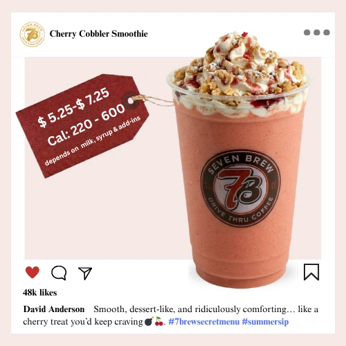 7 Brew secret menu Cherry Cobbler Smoothie blended with sweet cherry pie filling syrup, brown sugar notes, and topped with swirled whipped cream