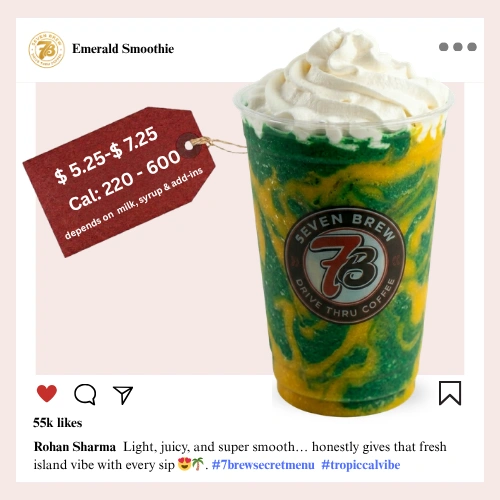 Secret Menu 53 7 Brew secret menu Emerald Smoothie blended with vibrant tropical green fruit syrup and finished with a generous whipped cream crown