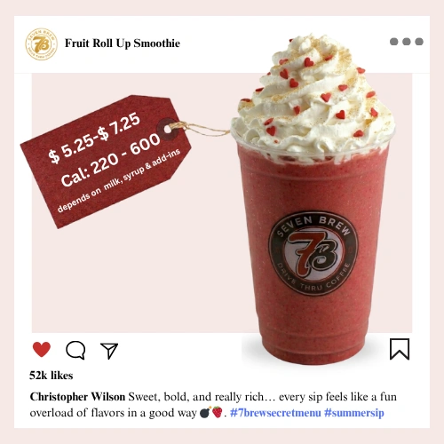 Secret Menu 62 7 Brew secret menu Fruit Roll Up Smoothie blended with nostalgic mixed fruit candy syrups in colorful layered swirls topped with whipped cream