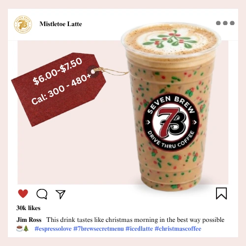 Secret Menu 38 7 Brew secret menu Mistletoe Latte with peppermint and white chocolate syrup, holiday espresso blend, and festive green-and-red drizzle topping