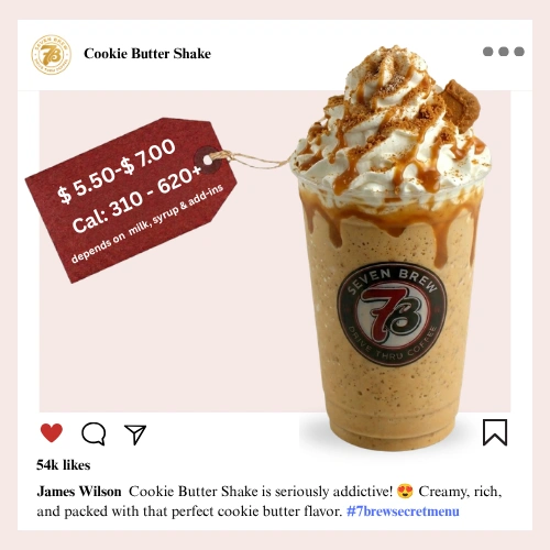 7 Brew secret menu Cookie Butter Shake a spiced speculoos cookie-flavored thick creamy shake with a warm caramel-spice depth in every blended sip