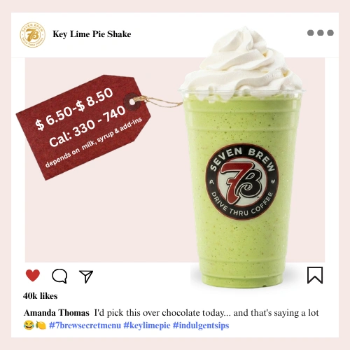 Secret Menu 81 Tangy meets creamy in this 7 Brew Key Lime Pie secret menu shake blended with tart lime and sweet cream for a frozen slice-of-pie experience