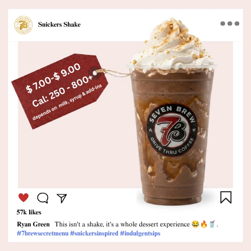 Secret Menu 77 7 Brew secret menu Snickers Shake loaded with chocolate caramel and peanut flavors blended into one thick rich candy-bar shake topped with whipped cream