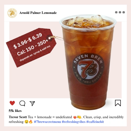 Secret Menu 85 7 Brew secret menu Arnold Palmer Lemonade a classic golden-brown iced lemonade perfectly layering sweet tea and lemon into a timeless half-and-half refresher